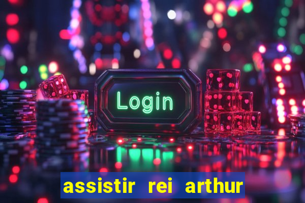 assistir rei arthur 2004 topflix